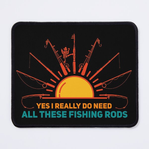 Item preview, Yes I Really Do Need All These Fishing Rods Fisherman designed and sold by Nadey.