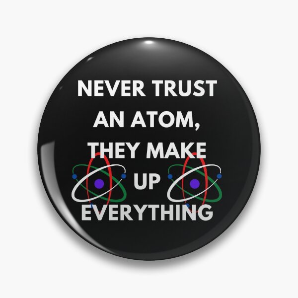 Item preview, Never Trust an Atom, They Make Up Everything | Funny Science Unisex  designed and sold by ami28.