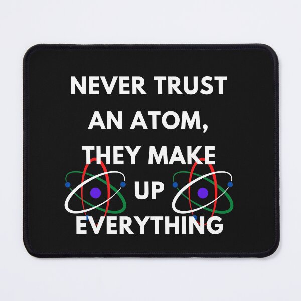 Item preview, Never Trust an Atom, They Make Up Everything | Funny Science Unisex  designed and sold by ami28.