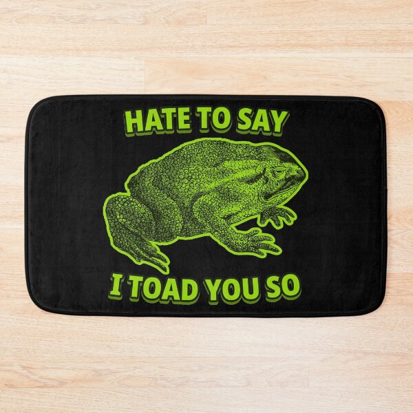 Item preview, Hate to say i toad you so designed and sold by LewisRichie.