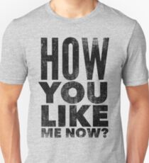 How you like me now? Slim Fit T-Shirt