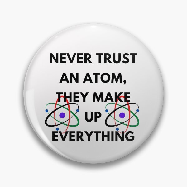 Item preview,  Never Trust an Atom, They Make Up Everything | Funny Science Unisex  designed and sold by ami28.