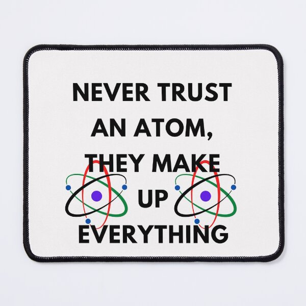 Item preview,  Never Trust an Atom, They Make Up Everything | Funny Science Unisex  designed and sold by ami28.