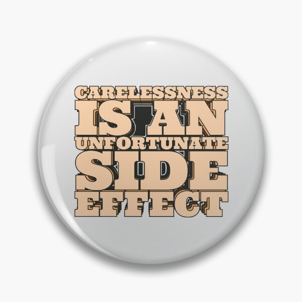 Item preview, Carelessness is an unfortunate side effect. designed and sold by assstono3027.