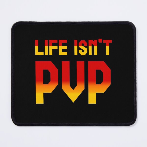 Item preview, Life isnt PvP designed and sold by Printedarts.