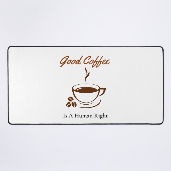 Item preview, good coffee is a human right designed and sold by Ram545.