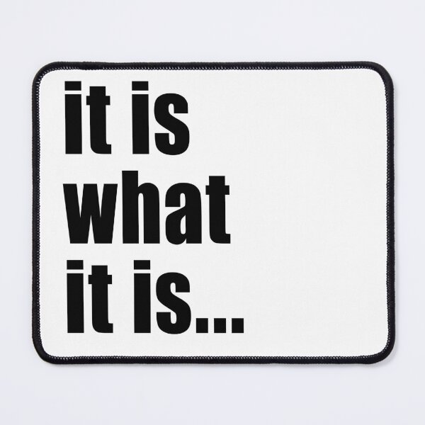 Item preview, it is what it is (on white) designed and sold by Bruiserstang.