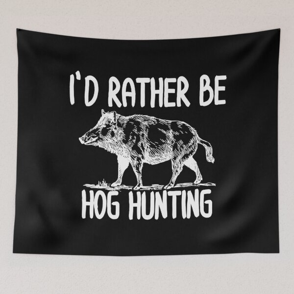 Item preview, I'd Rather Be Hog Hunting designed and sold by anthonymark14.