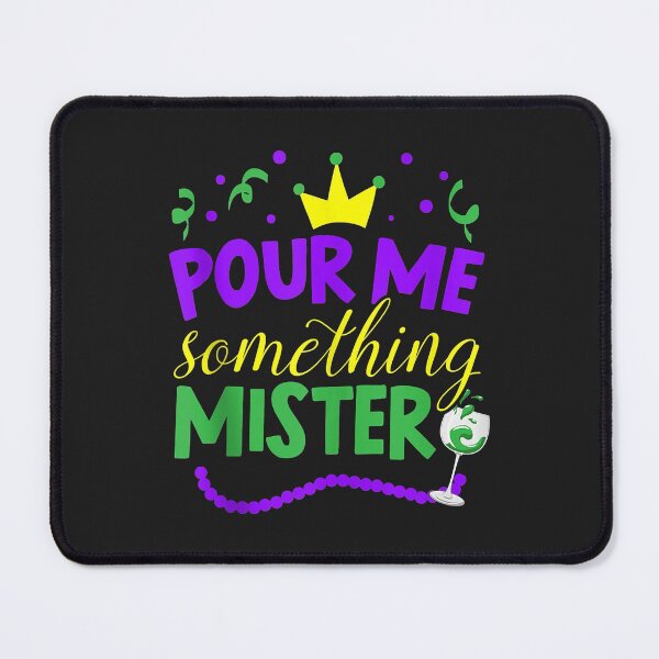 Item preview, Pour Me Something Mister Mardi Gras New Orleans Louisiana designed and sold by JeffreyMCombs.