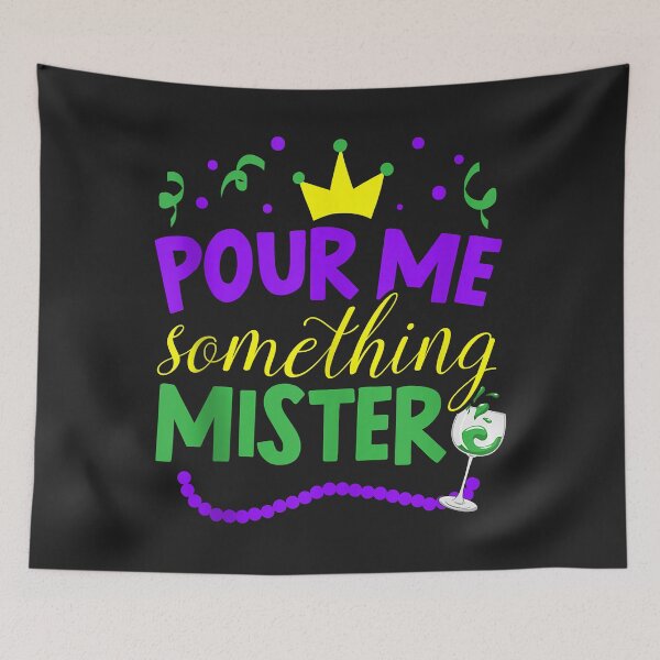 Item preview, Pour Me Something Mister Mardi Gras New Orleans Louisiana designed and sold by JeffreyMCombs.