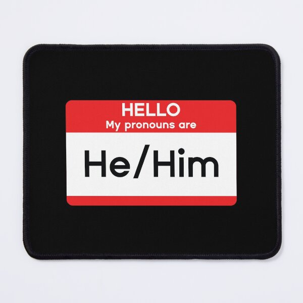 Item preview, Hello My Pronouns are He/Him designed and sold by MSA-42.