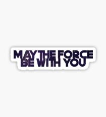 May the Force Sticker