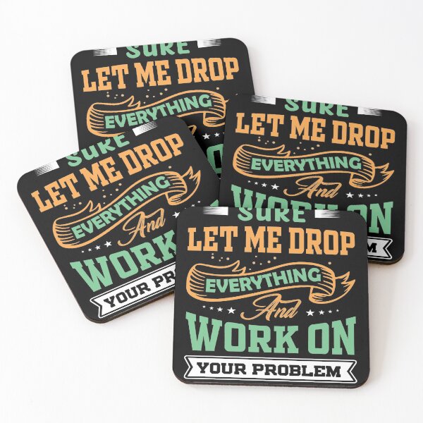 Item preview, Let Me Drop Everything And Work On Your Problem Funny Quote Sarcastic Meme designed and sold by mohalaz.