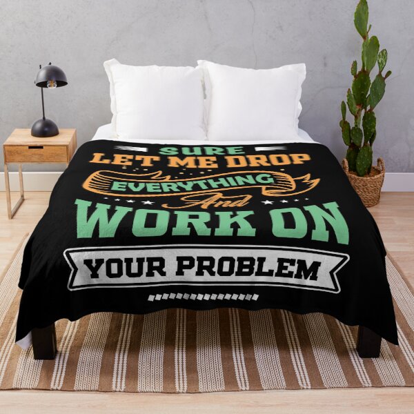 Item preview, Let Me Drop Everything And Work On Your Problem Funny Quote Sarcastic Meme designed and sold by mohalaz.