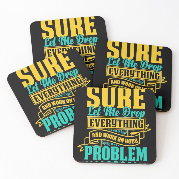 Item preview, Let Me Drop Everything And Work On Your Problem Funny Quote Sarcastic Meme designed and sold by mohalaz.