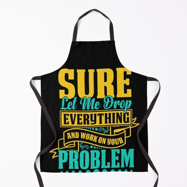 Item preview, Let Me Drop Everything And Work On Your Problem Funny Quote Sarcastic Meme designed and sold by mohalaz.