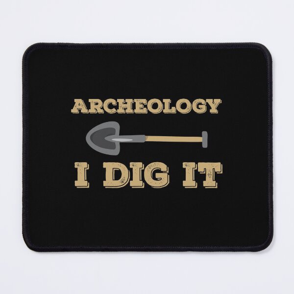 Item preview, Archeology I Dig It Archaeologist designed and sold by jaygo.
