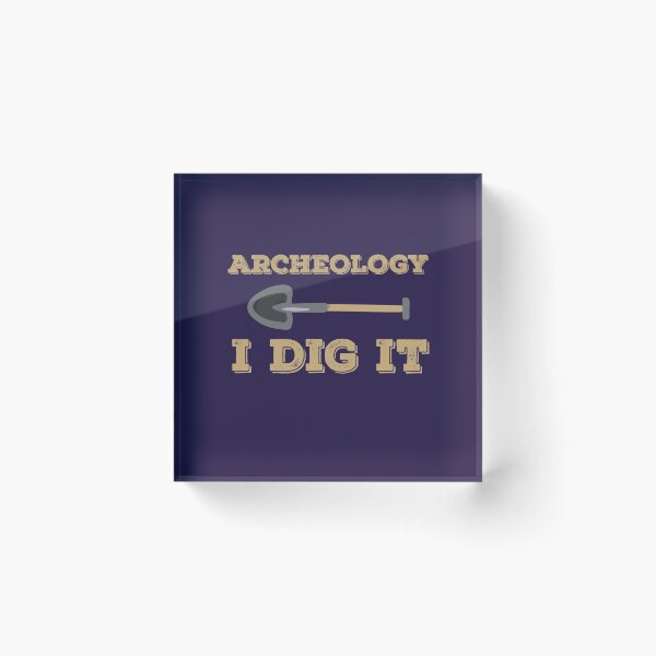 Item preview, Archeology I Dig It Archaeologist designed and sold by jaygo.