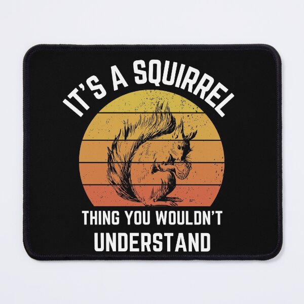 Item preview, It's A Squirrel Thing You Wouldn't Understand Funny Animal designed and sold by LITSHOGEN.