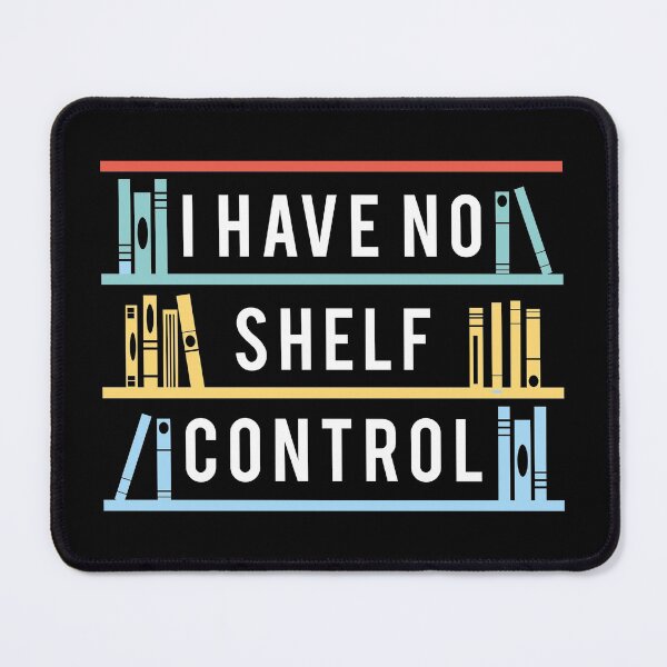Item preview, I Have No Shelf Control designed and sold by cherrific.