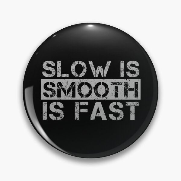 Item preview, Slow Is Smooth, Smooth Is Fast - Grey, Distressed designed and sold by Be-A-Warrior.