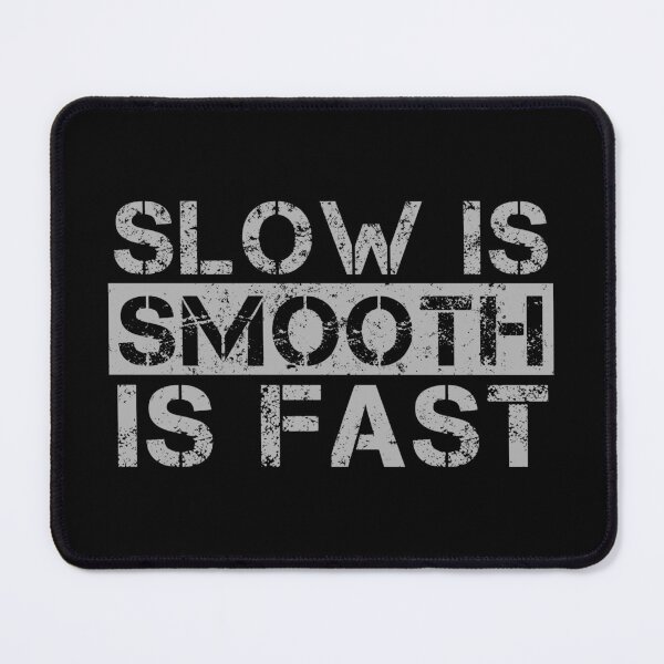 Item preview, Slow Is Smooth, Smooth Is Fast - Grey, Distressed designed and sold by Be-A-Warrior.