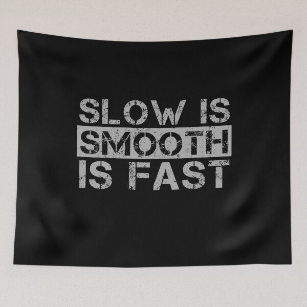 Item preview, Slow Is Smooth, Smooth Is Fast - Grey, Distressed designed and sold by Be-A-Warrior.