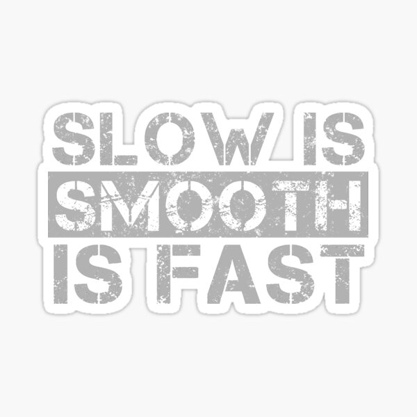 "Slow Is Smooth, Smooth Is Fast Grey, Distressed" Sticker for Sale by BeAWarrior Redbubble