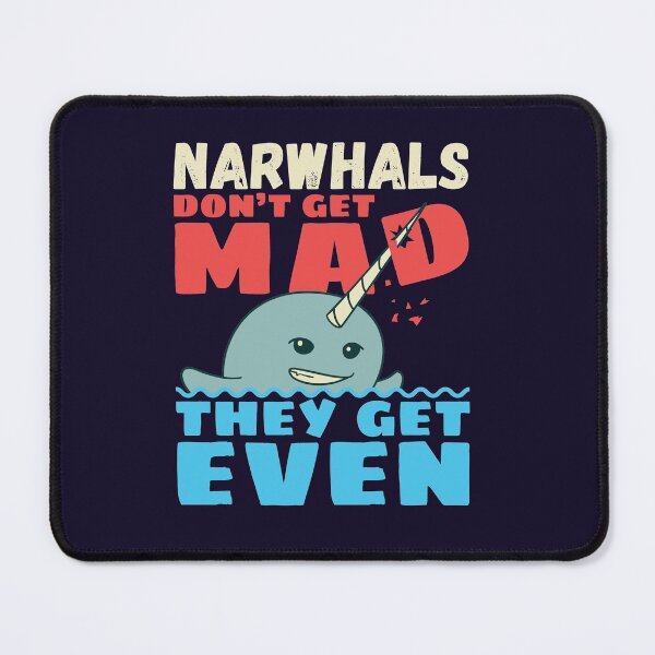 Item preview, Narwhals Don't Get Mad They Get Even designed and sold by jaygo.