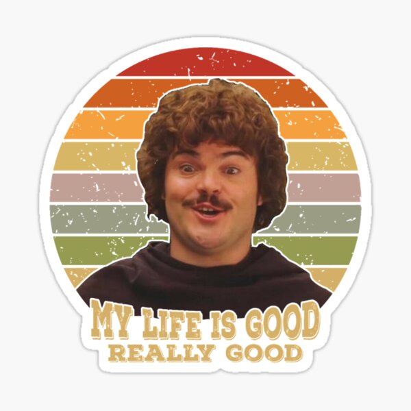 Nacho Libre My Life Is Good Really Good  2021   Sticker