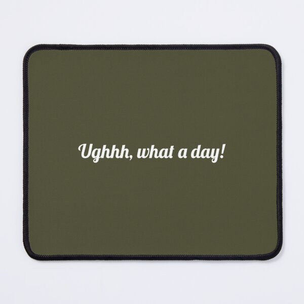 Item preview, Harvey Price Ughhh, What a day! quote in plain text designed and sold by SwoodlePrintsUK.