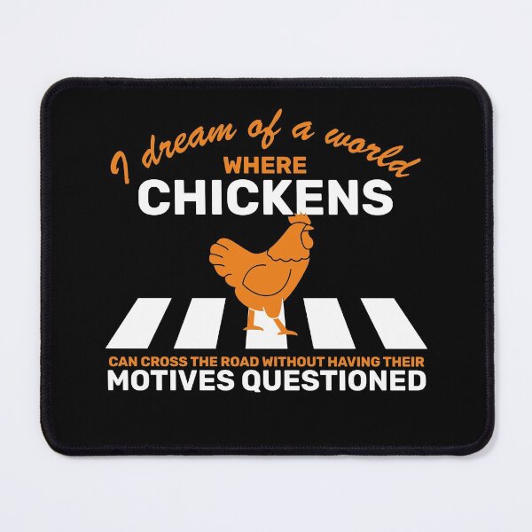 Item preview, I Dream of a Better World for Chickens Crossing the Road - Funny Chicken Joke designed and sold by mewsis.