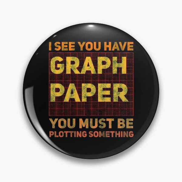 Item preview, I See You Have Graph Paper You Must Be Plotting Something  designed and sold by Nadey.