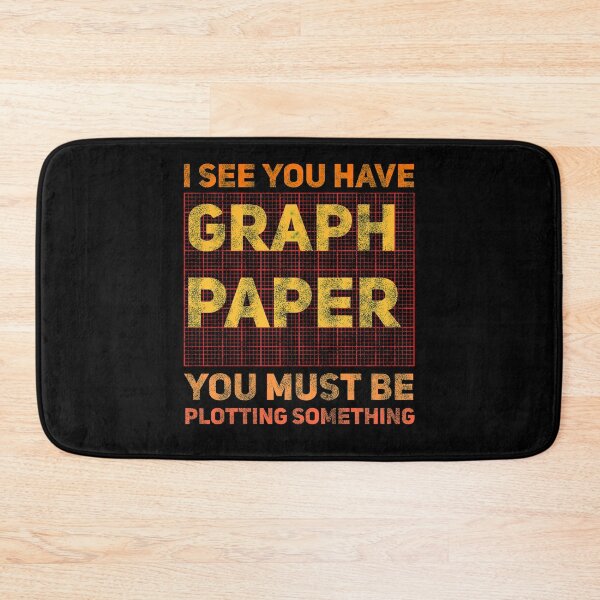 Item preview, I See You Have Graph Paper You Must Be Plotting Something  designed and sold by Nadey.
