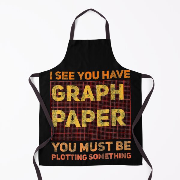 Item preview, I See You Have Graph Paper You Must Be Plotting Something designed and sold by Nadey.