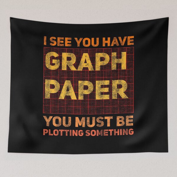 Item preview, I See You Have Graph Paper You Must Be Plotting Something  designed and sold by Nadey.