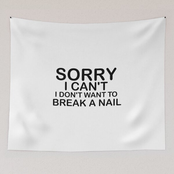 Item preview, Women's Sorry I Can't I Don't Want To Break A Nail, manicure sarcasm, nail polish designed and sold by adjamine.