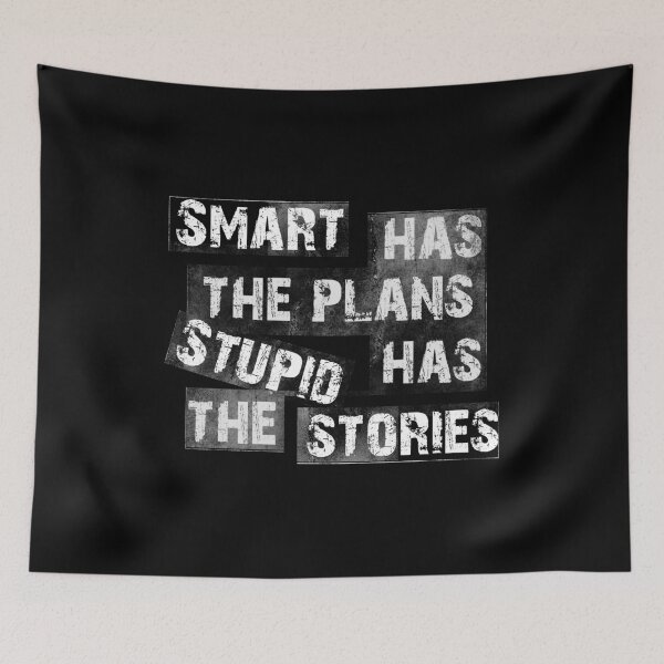 Item preview, Smart people has the plans Stupid people has the stories designed and sold by HorizonDesignz.