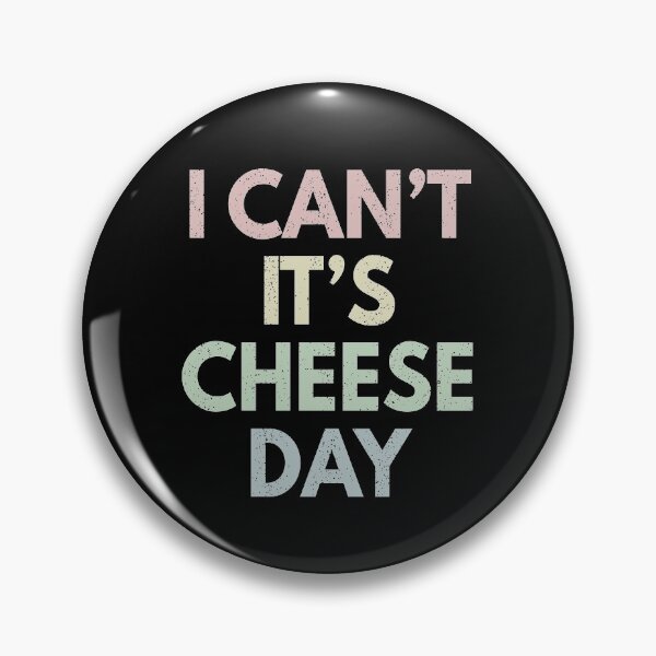 Item preview, I Can't It's Cheese Day designed and sold by MoonsmileProd.