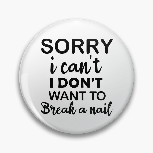 Item preview, Women's Sorry I Can't I Don't Want To Break A Nail, manicure sarcasm, nail polish designed and sold by adjamine.