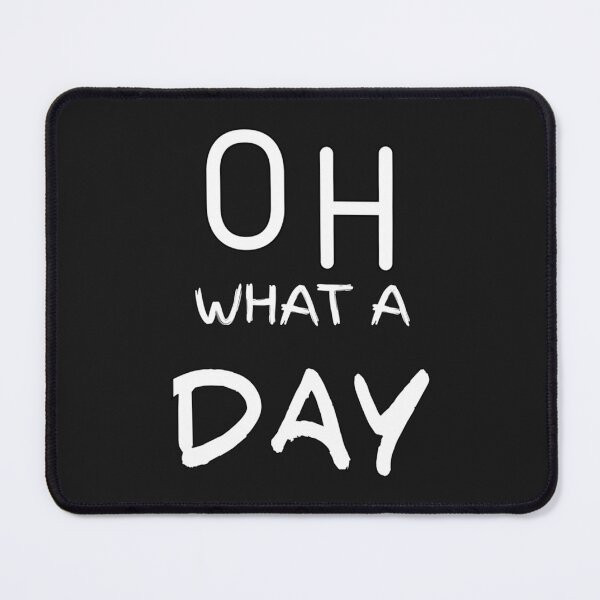 Item preview, Oh What A Day designed and sold by SwoodlePrintsUK.
