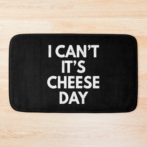 Item preview, I Can't It's Cheese Day designed and sold by MoonsmileProd.