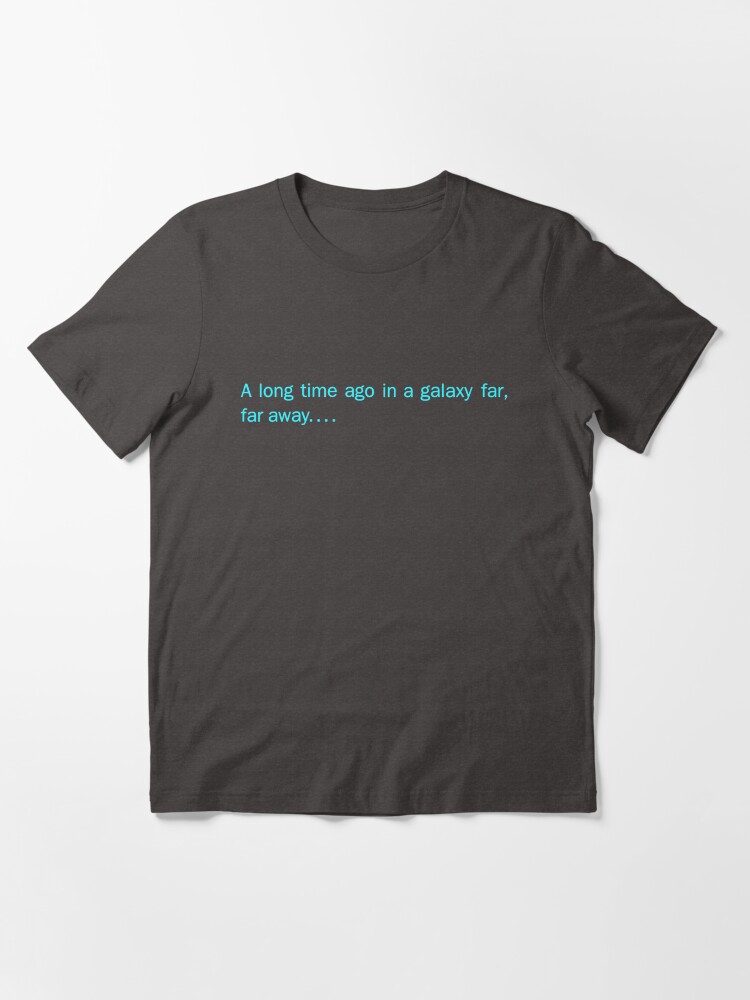 in a galaxy far far away t shirt