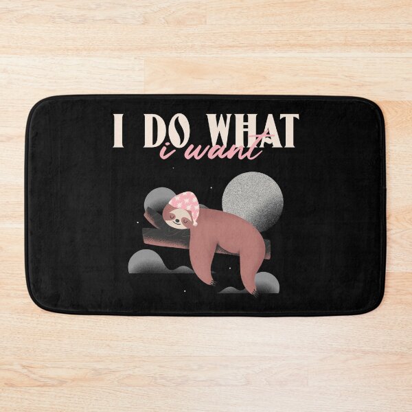 Item preview, I Do What I Want Funny Cute Sloth Design designed and sold by Paula Helit.