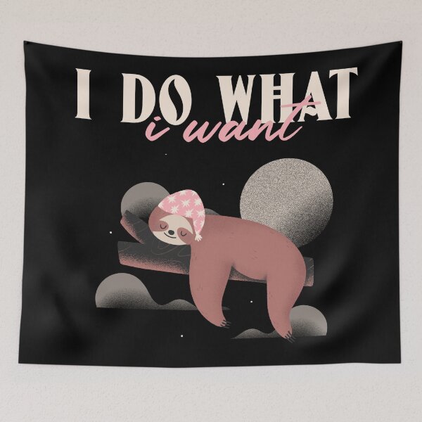 Item preview, I Do What I Want Funny Cute Sloth Design designed and sold by Paula Helit.