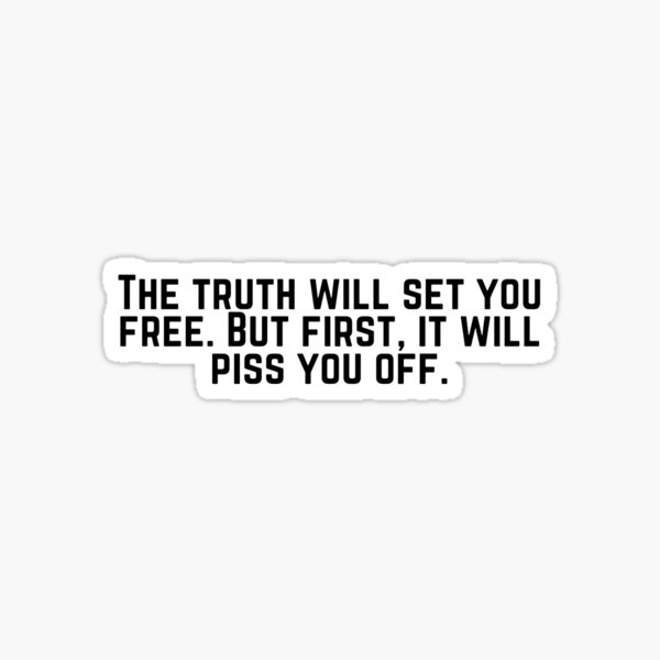Item preview, The truth will set you free. But first, it will piss you off. designed and sold by elleyorionshop.