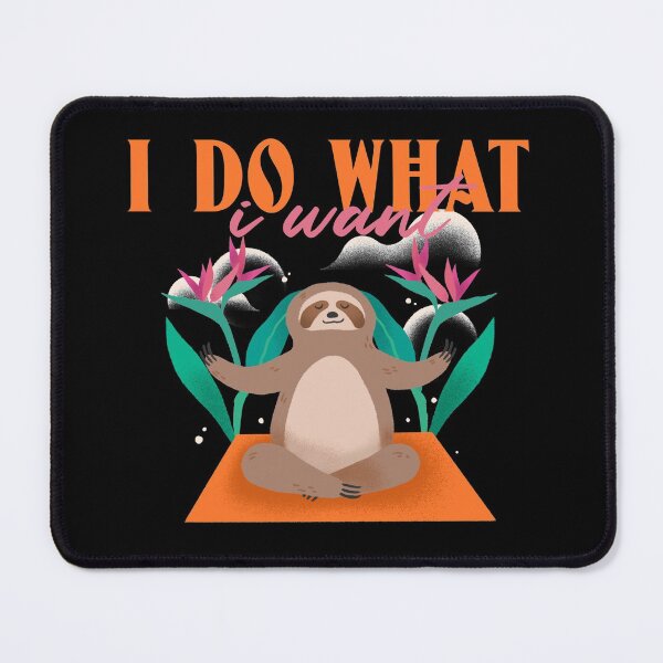 Item preview, I Do What I Want Funny Cute Sloth Design designed and sold by Paula Helit.