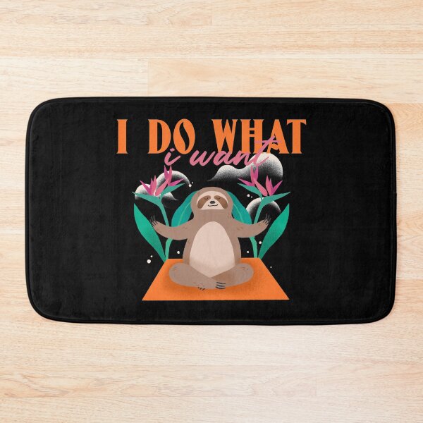 Item preview, I Do What I Want Funny Cute Sloth Design designed and sold by Paula Helit.