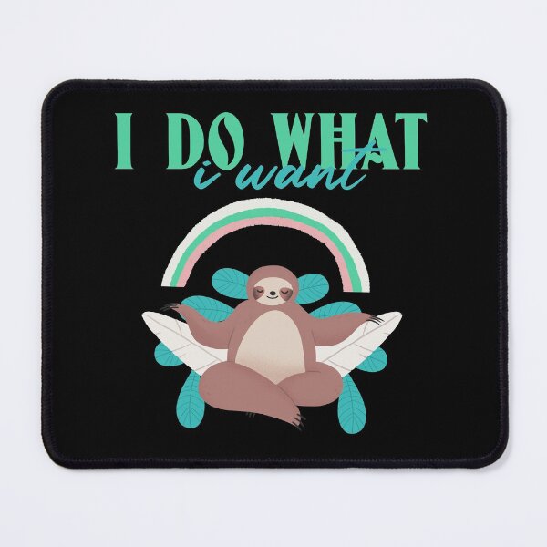Item preview, I Do What I Want Funny Cute Sloth Design designed and sold by Paula Helit.