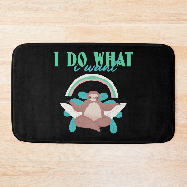 Item preview, I Do What I Want Funny Cute Sloth Design designed and sold by Paula Helit.